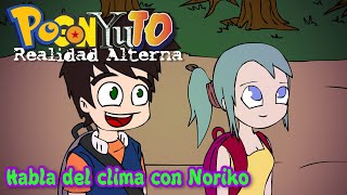 Realidad Alterna: Kunashgi habló del clima con Noriko | PoGonYuTo