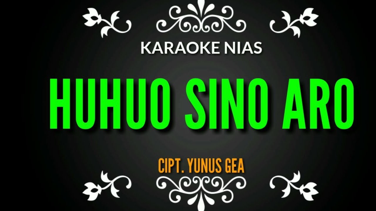 Lagu Nias Huhuo Sino Aro Versi Karaoke No Ubedanda Akhigu Cipt Yunus Gea Youtube