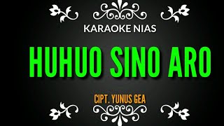 Lagu nias 'HUHUO SINO ARO' versi karaoke||no ubedanda akhigu cipt. yunus gea