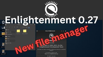 Enlightenment 0.27 and a New File Manager: A Big Step for Lightweight Desktops