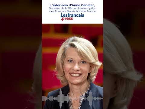 Interview avec Anne Genetet, Députée des Français établis hors de France