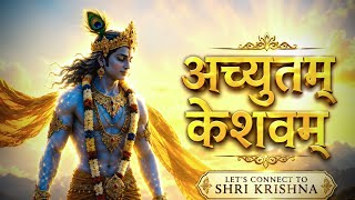 Achyutam Keshavam ✨ Divine Krishna Mantra for Peace &amp; Devotion