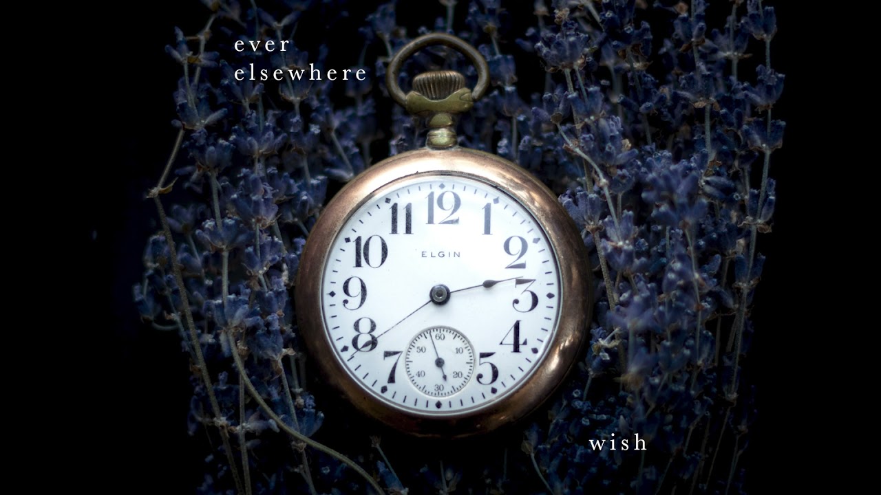 Watch Ever Elsewhere - Wish on YouTube Watch Ever Elsewhere - Wish on YouTube