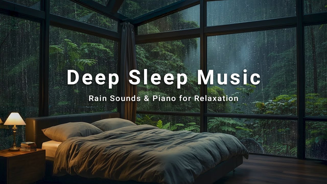 Peaceful Rain and Soft Piano for Deep Sleep – Meditation Music for Calm ...