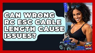 Can wrong RC ESC cable length cause issues - RC Toy Central