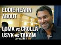 Eddie Hearn about Loma vs Crolla &amp; Usyk vs Takam