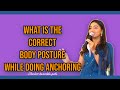 What is the correct body posture while doing anchoring  anchoring tips  5 major point for anchor