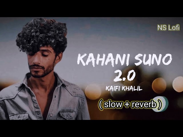 Kahani Suno 2.0 ( slowed + Reverb  ) || Kaifi Khalil || NS lofi || lofi || class=