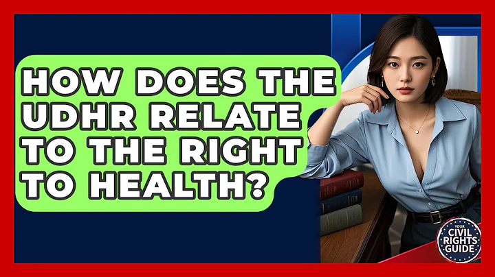 How Does The UDHR Relate To The Right To Health? - Your Civil Rights Guide