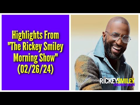 Highlights From “The Rickey Smiley Morning Show” (02/26/24)