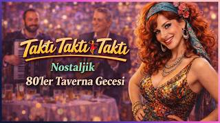 Takti Takti Takti 🎶 Nostaljik 80Ler Taverna Gecesi Turkish Tavern 