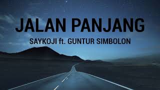 Saykoji  Jalan Panjang Ft Guntur Simbolon lirik Lagu