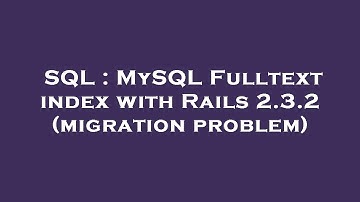 SQL : MySQL Fulltext index with Rails 2.3.2 (migration problem)