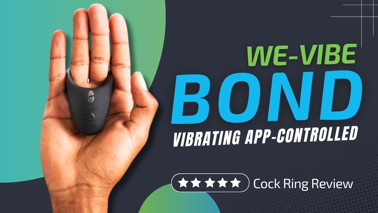 We-Vibe Bond Vibrating App Controlled Cock Ring Review - YouTube