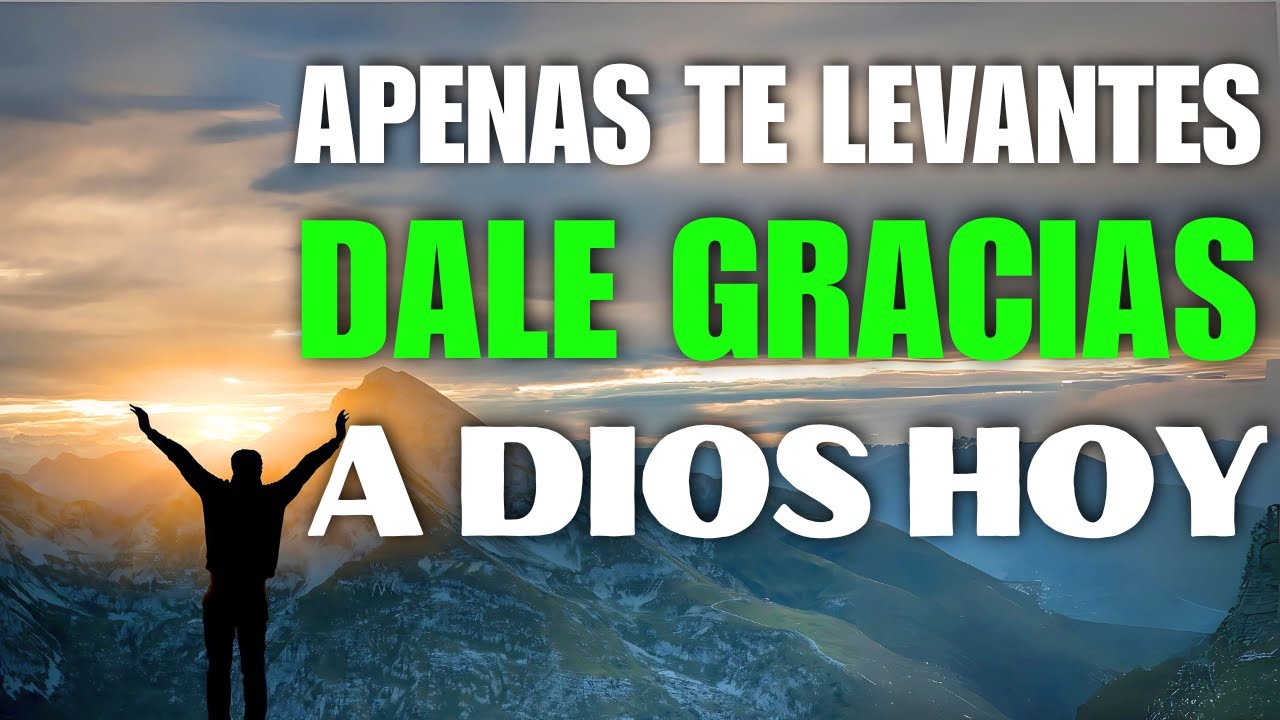 Empieza tu Dia con esta oracion Matutina que Bendice tu Vida y lo Cambia Todo