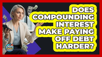 Does Compounding Interest Make Paying Off Debt Harder?