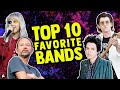 TOP 10 FAVORITE BANDS OF ALL TIME