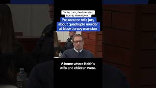Prosecutor Tells Jury About Quadruple Murder At New Jersey Mansion