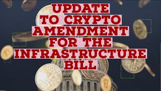 CRYPTO AMENDMENT UPDATE FOR THE INFRASTRUCTURE BILL!!