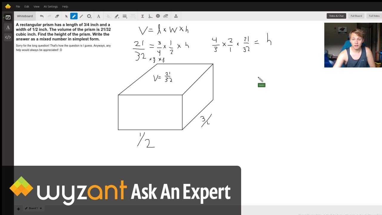 A Rectangular Prism Has A Length Of 3 4 Inch And A Width Of 1 2 Inch The Volume Of The Prism Is 21 32 Cubic Inch Find The Height Of The Prism Write The