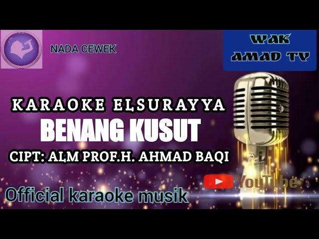 BENANG KUSUT | KARAOKE ELSURAYYA AHMAD BAQI | NADA WANITA | wak amad tv class=