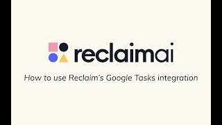 Reclaim.ai - Google Tasks Integration Walkthrough