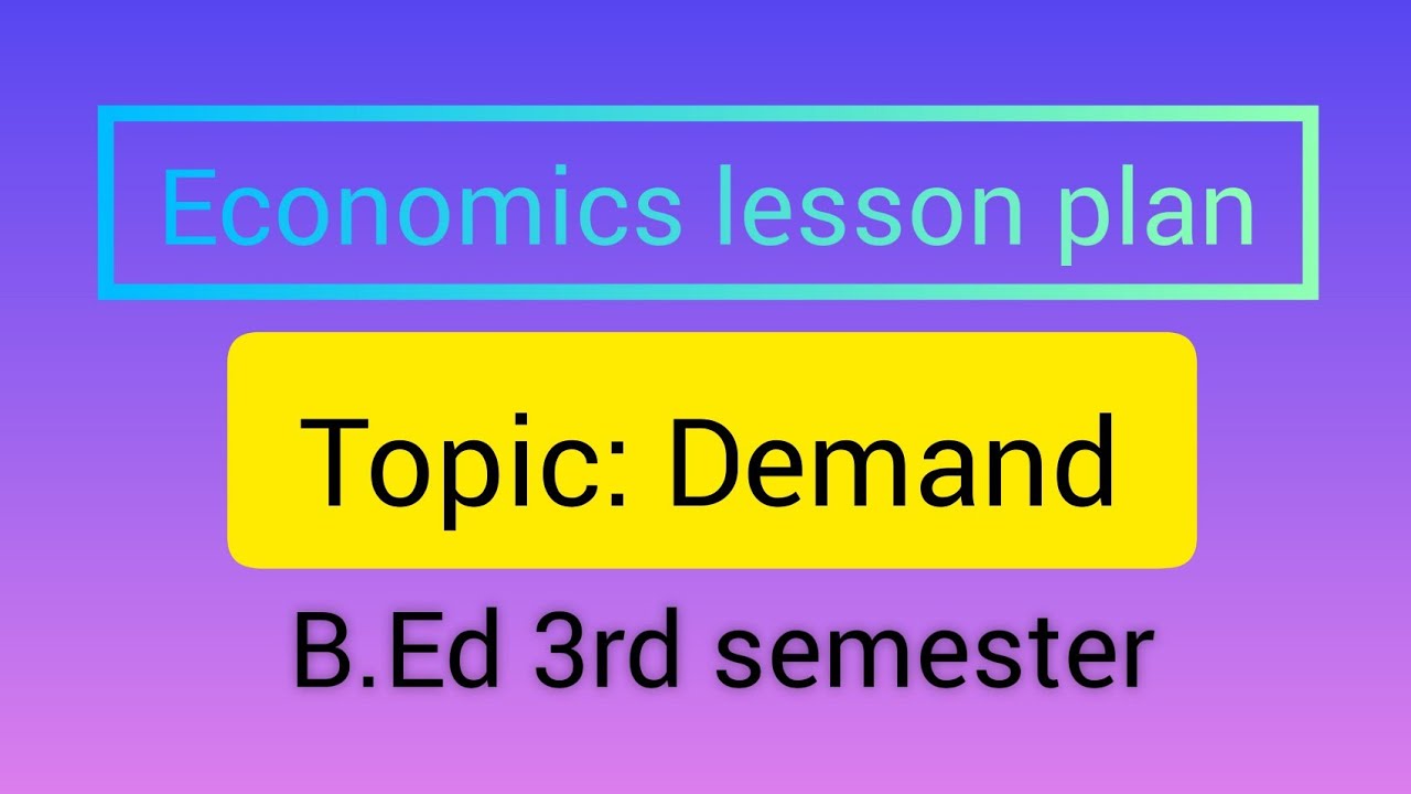 Economics Lesson Plan In English Economics Lesson Plan Topic Demand Economics Lesson Plan In English Economics Lesson Plan Topic Demand