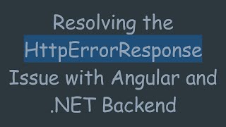 Resolving the HttpErrorResponse Issue with Angular and .NET Backend