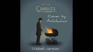 cradles sub urban uzb version cover by Anilulachan