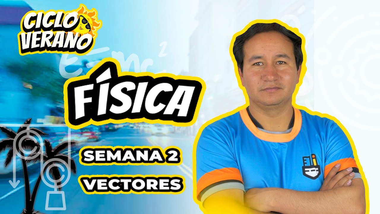 52 - SEMANA 2 - FÍSICA VECTORES  - 20/01/2024