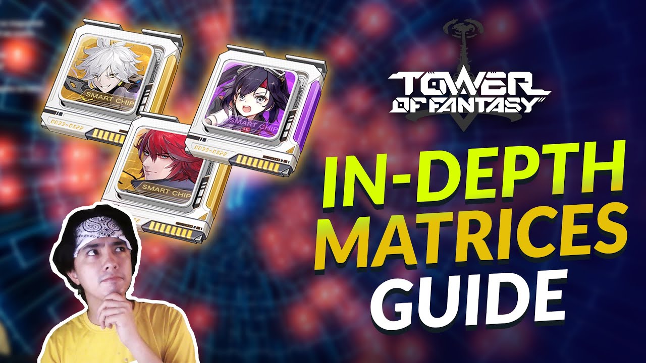 In-depth Matrices Guide for Tower of Fantasy