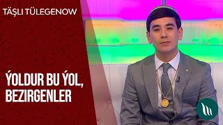 Täşli Tülegenow - Ýoldur bu ýol, Bezirgenler | 2021 Resimi