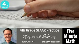 4th Grade STAAR Practice Measurement Problems (4.8C - #17)