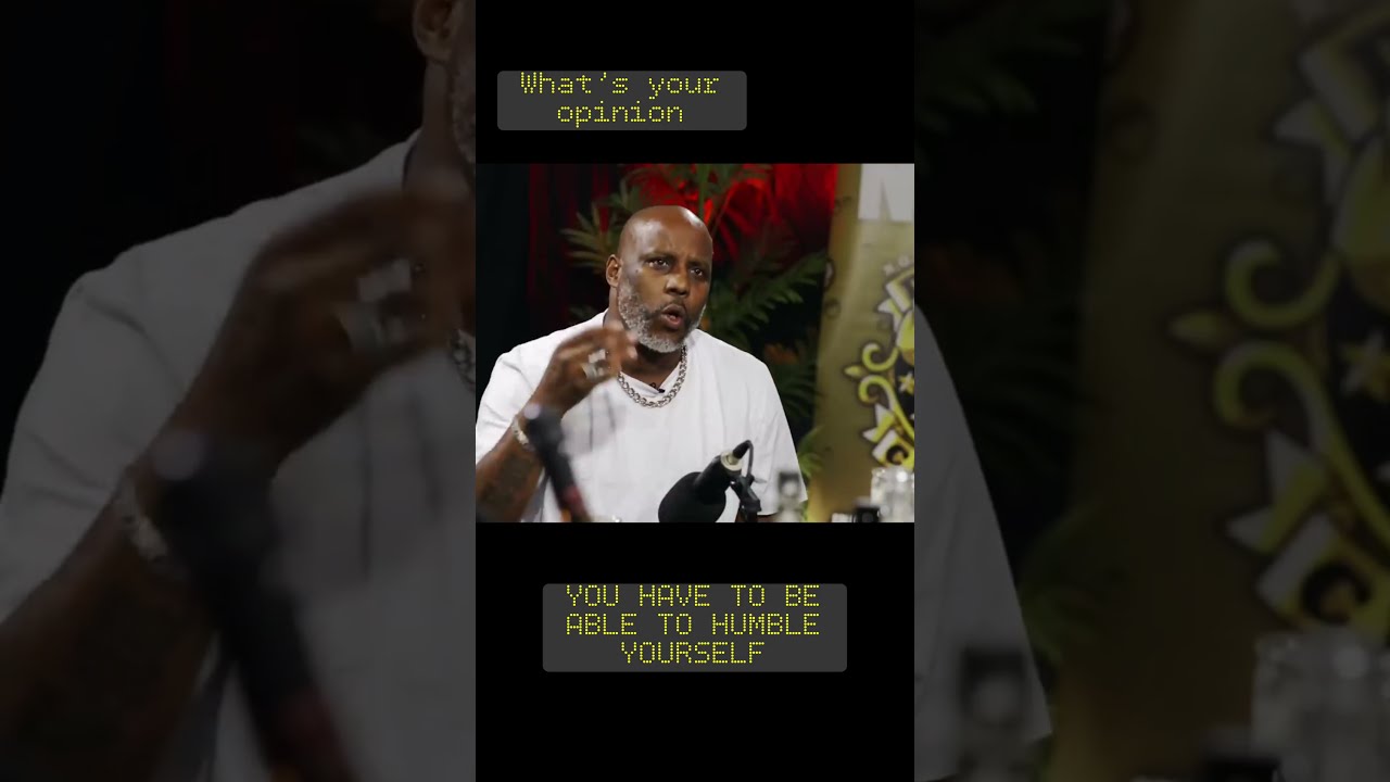 DMX SPEAKS - YOU HAVE TO BE ABLE TO HUMBLE YOURSELF🤔#drinkchamps #dmx
