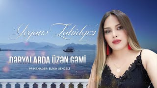 Deryalarda Uzen Gemi / Etibarsiz Yari Getir | Yegane Zahidqizi (Yeni Mahni Tiktok Trendi)