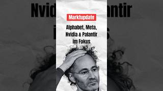 Marktupdate: Alphabet, Meta, Nvidia &amp; Palantir im Fokus #börse #investieren #aktien