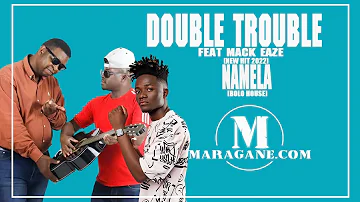 Double Trouble Feat Mack Eazy -  Namela  - {Official Audio}