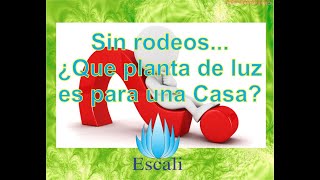 Sin rodeos, ¿Qué planta de luz es para una casa? Energía Escali te lo dice