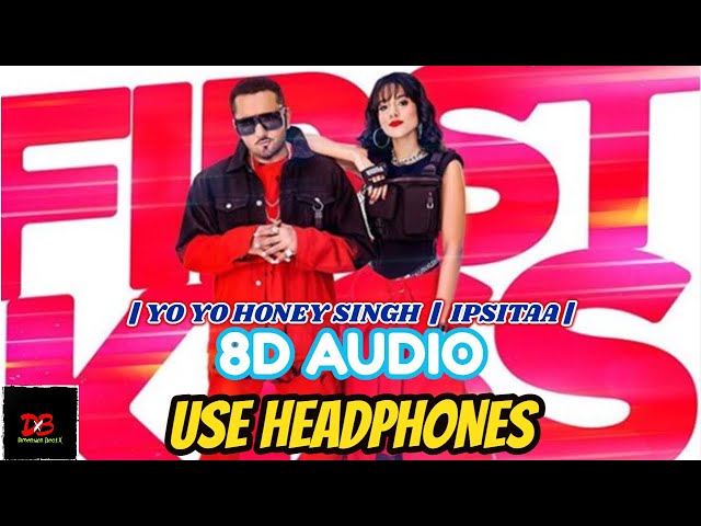 First Kiss: Yo Yo Honey Singh Ft. Ipsitaa [8D AUDIO] Dimension BeatX ||First Kiss 8D Audio ||HD class=