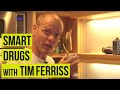 Smart drugs with Tim Ferriss | Tim Ferriss