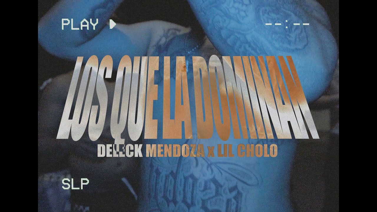 Deleck mendoza x Lil Cholo - LOS QUE LA DOMINAN (Video oficial)