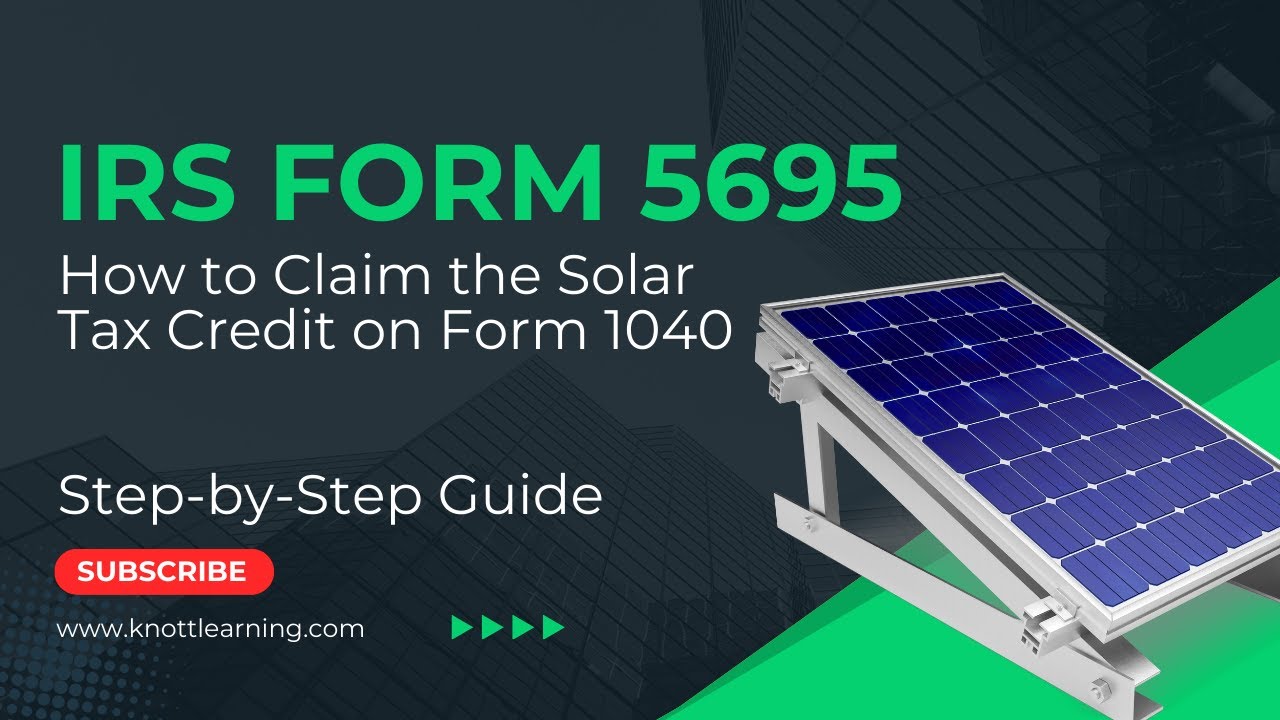 Claim A Tax Credit For Solar Improvements To Your House IRS Form 5695 