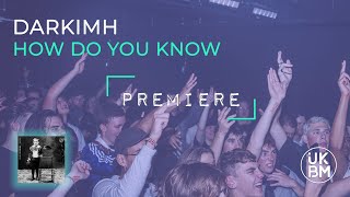 Darkimh - How Do You Know Ukbm Premiere