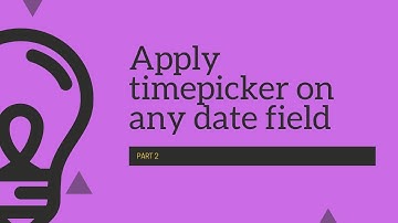 Problem Solving: How to apply timepicker on any date field (Part 2)