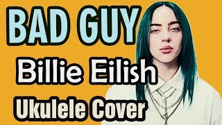 BAD GUY - BILLIE EILISH (UKULELE COVER)