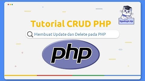 MEMBUAT CRUD PHP MYSQL ( Part 2 )