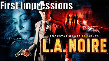 L.A. Noire - First Impressions