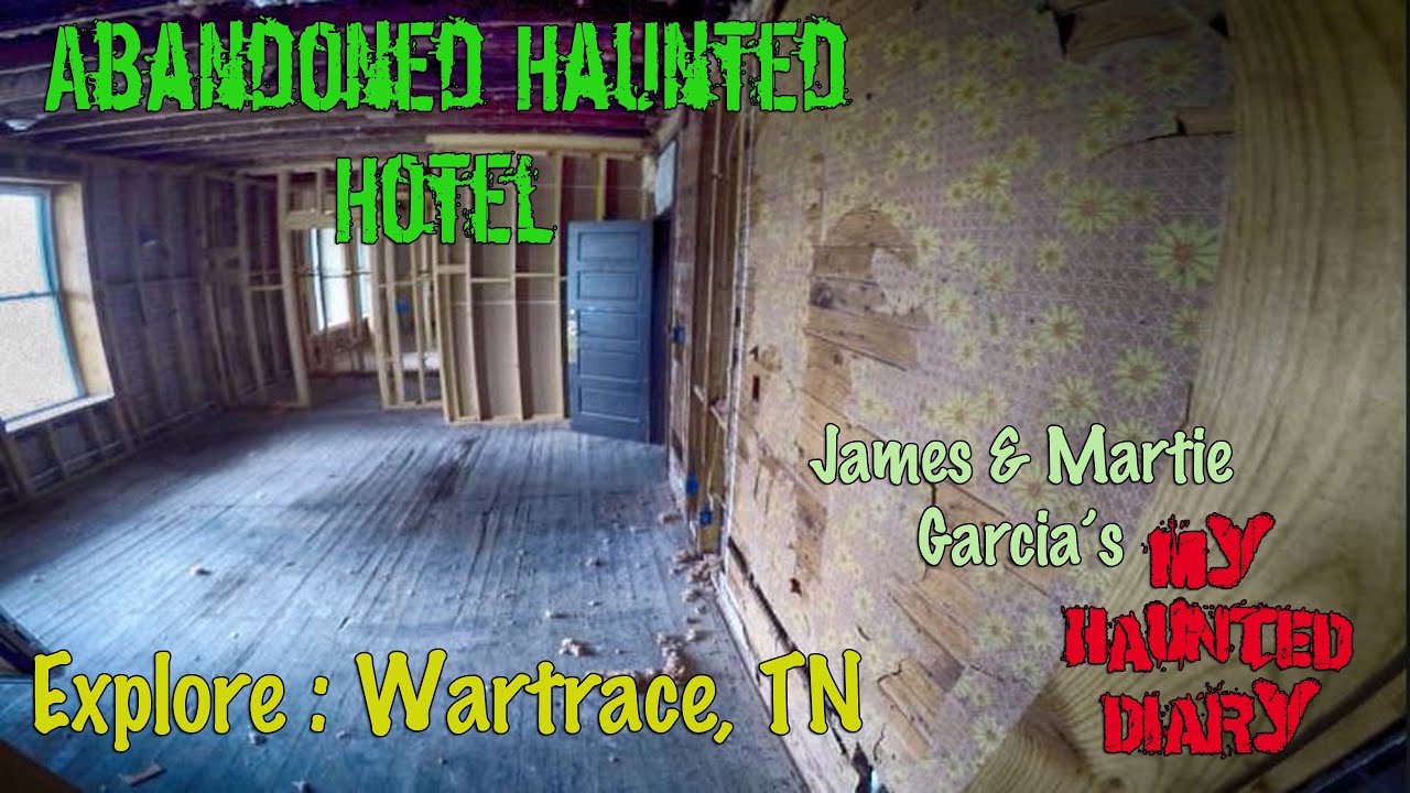 Abandoned Haunted Hotel Explore Wartrace Tennessee paranormal YouTube