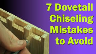 Hand Cut Dovetails - 7 Chisel Mistakes to Avoid