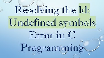 Resolving the ld: Undefined symbols Error in C Programming
